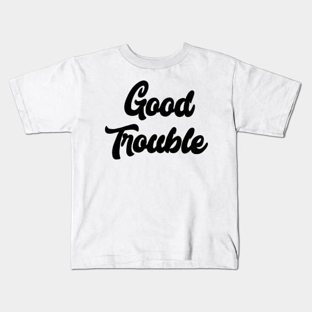 Good Trouble Kids T-Shirt by valentinahramov